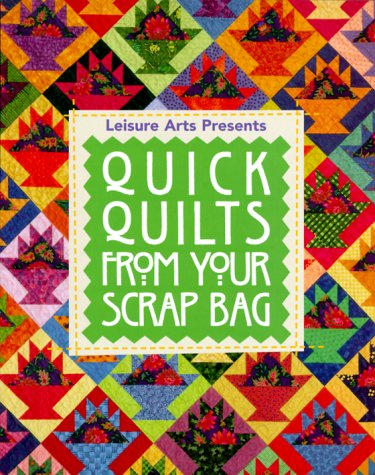 Quick Quilts From Your Scrap Bag book cover